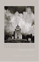 Yucatan Passages: A Photographer's Pilgrimage Through Southern Mexico