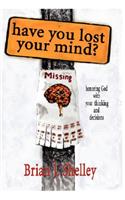 Have You Lost Your Mind?