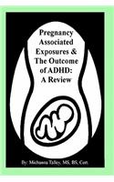 Pregnancy Associated Exposures & The Outcome of ADHD