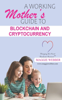 Working Mother's Guide to Blockchain and Crytocurrency
