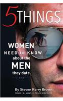 5 Things Women Need To Know About The Men They Date