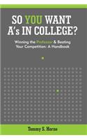 So You Want A's in College?
