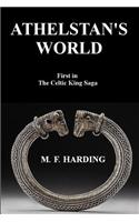 Athelstan's World: First in the Celtic King Saga