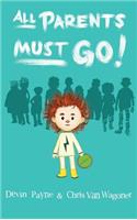 All Parents Must Go!