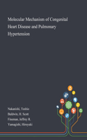 Molecular Mechanism of Congenital Heart Disease and Pulmonary Hypertension
