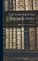 Universities Are Dangerous