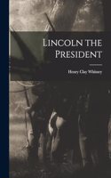 Lincoln the President