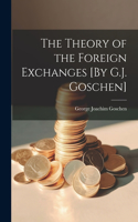 Theory of the Foreign Exchanges [By G.J. Goschen]