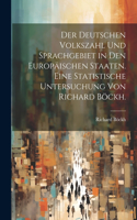 deutschen Volkszahl und Sprachgebiet in den europäischen Staaten. Eine statistische Untersuchung von Richard Böckh.