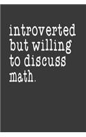 Introverted But Willing To Discuss Math