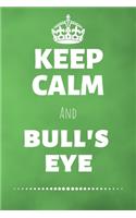 Keep Calm And Bull's Eye