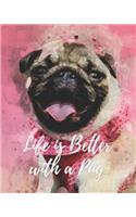 Life is Better with a Pug