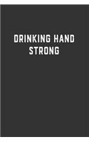 Drinking Hand Strong