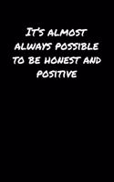 It's Almost Always Possible To Be Honest and Positive&#65533;