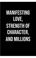 Manifesting Love Strength Of Character And Millions