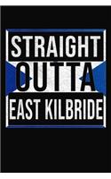 Straight Outta East Kilbride: East Kilbride Notebook Journal 6x9 Personalized Gift For Scottish From Scotland