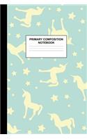 Primary Composition Notebook: Writing Journal for Grades K-2 Handwriting Practice Paper Sheets - Eye-catching Unicorn School Supplies for Girls, Kids and Teens - Preschool, Kinde