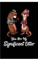You Are My Significant Otter