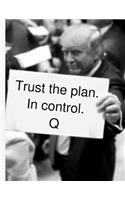 Trust the plan. In control. Q
