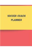 Soccer Coach Planner: Organizer and Planning Notebook Featuring Calendar, Roster, and Blank Field Pages