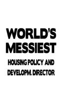 World's Messiest Housing Policy And Developm. Director