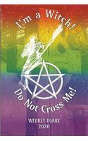 I'm a Witch! Do Not Cross Me! - Weekly Diary 2020: Weekly Planner with added extras in the Diary for Student/Teacher/Home/Business - 6" x 9" 127 pages - Rainbow Cover