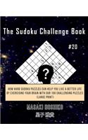 The Sudoku Challenge Book #20: How Hard Sudoku Puzzles Can Help You Live a Better Life By Exercising Your Brain With Our 100 Challenging Puzzles (Large Print)