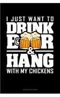 I Just Want to Drink Beer & Hang with My Chickens: Mileage Log Book