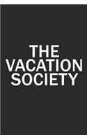 The Vacation Society: A 6x9 Inch Matte Softcover Diary Notebook with 120 Blank Lined Pages and a Team Tribe or Club Cover Slogan