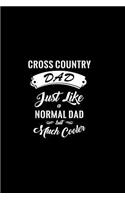 Cross Country Dad Just Like a Normal Dad But Much Cooler: A 6 X 9 Inch Matte Softcover Paperback Notebook Journal with 120 Blank Lined Pages
