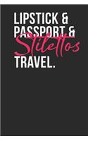 Lipstick Pasport Stilettos Travel: Blank Lined Notebook (6 X 9 - 120 Pages) Travelling Notebook for Gift / Daily Activity Journals / Diary