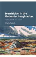 Ecocriticism in the Modernist Imagination