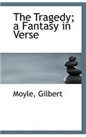 The Tragedy; A Fantasy in Verse: (English)