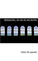 Ballanche, Sa Vie Et Ses Ecrits