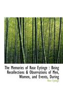 The Memories of Rose Eytinge: Being Recollections & Observations of Men, Women, and Events, During(English)