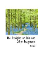 The Disciples at Sa?'s and Other Fragments