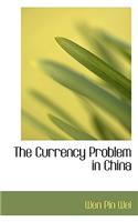 The Currency Problem in China