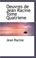 Oeuvres de Jean Racine Tome Quatriene