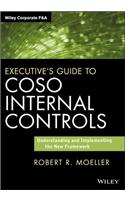 Executive's Guide to COSO Internal Controls: Understanding and Implementing the New Framework(Wiley Corporate F&A)