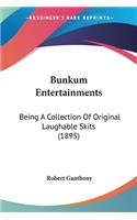 Bunkum Entertainments: Being A Collection Of Original Laughable Skits (1895)(English)