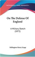 On The Defense Of England: A Military Sketch (1872)