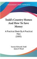 Todd's Country Homes And How To Save Money