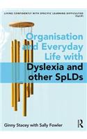 Organisation and Everyday Life with Dyslexia and other SpLDs