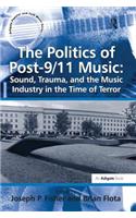Politics of Post-9/11 Music: Sound, Trauma, and the Music Industry in the Time of Terror