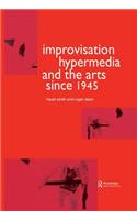 Improvisation Hypermedia and the Arts since 1945