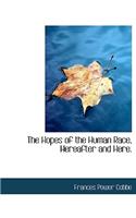 The Hopes of the Human Race, Hereafter and Here.