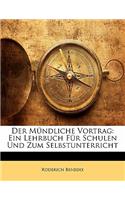 Der Mundliche Vortrag: Ein Lehrbuch Fur Schulen Und Zum Selbstunterricht: Ein Lehrbuch Fur Schulen Und Zum Selbstunterricht