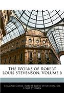 The Works of Robert Louis Stevenson, Volume 6