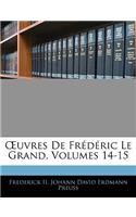 OEuvres De Frédéric Le Grand, Volumes 14-15