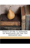 Speech of Mr. R. Johnson, of Maryland, on the Ten Regiment Bill